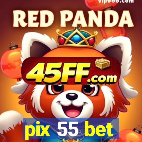 pix 55 bet